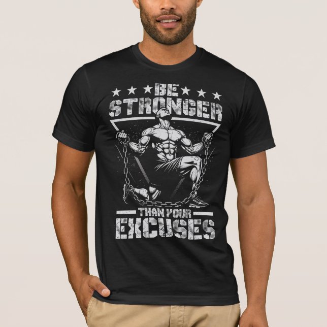 BE STRONGER THAN YOUR EXCUSES T-Shirt (Front)