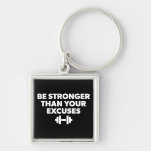 Be Stronger Than Your Excuses - Workout Motivation Key Ring
