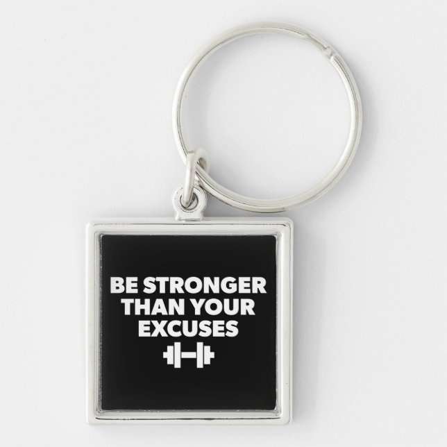 Be Stronger Than Your Excuses - Workout Motivation Key Ring (Front)