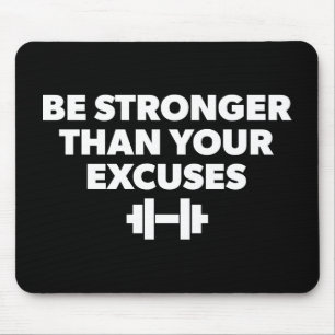 Be Stronger Than Your Excuses - Workout Motivation Mouse Pad