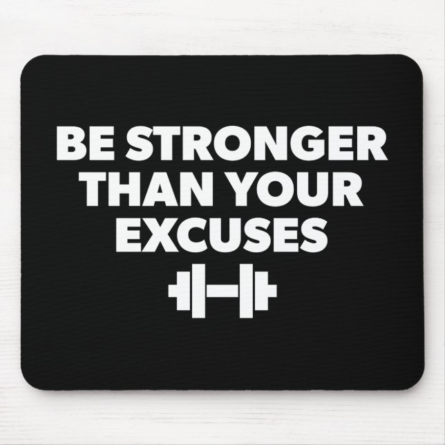 Be Stronger Than Your Excuses - Workout Motivation Mouse Pad (Front)