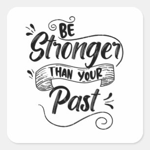 Be Stronger Than Your Past, Elegant Typography Square Sticker