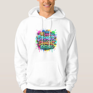 Be Stronger Than Your Strongest Excuse Poster Hoodie