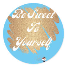 Be Sweet To Yourself