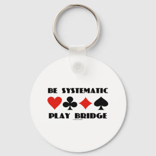Be Systematic Play Bridge (Four Card Suits) Key Ring