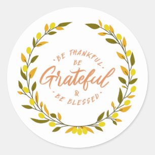 Be thankful be grateful and blessed message classic round sticker