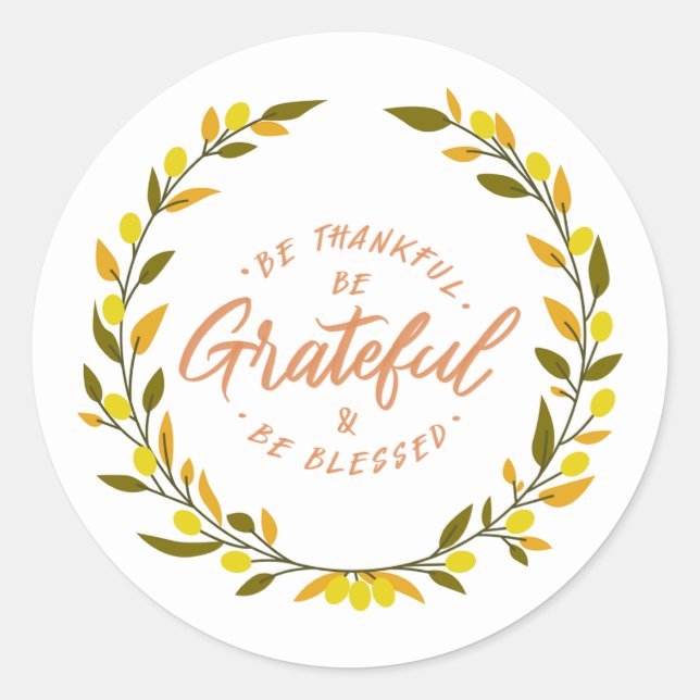 Be thankful be grateful and blessed message classic round sticker (Front)