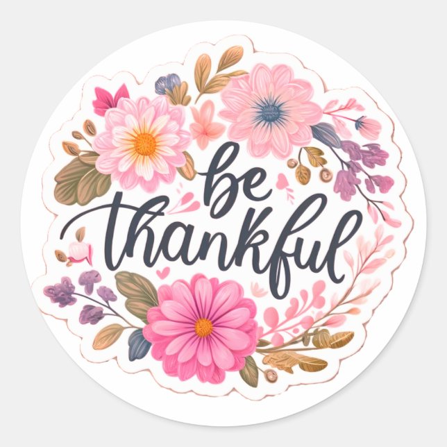 Be Thankful Classic Round Sticker (Front)