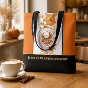 Be Thankful for Pumpkin Spice Season Tote Bag