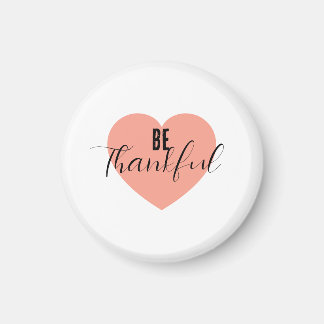 Be Thankful  Magnet
