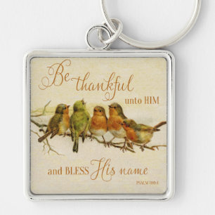 Be Thankful Unto Him & Bless His Name Key Ring