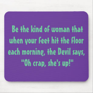 Be THAT kind of WOMAN! Mouse Pad