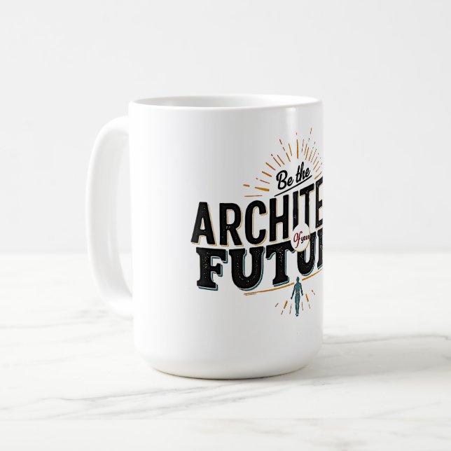 Be the Architect of Your Future Coffee Mug (Front Left)
