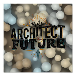 Be the Architect of Your Future Poster