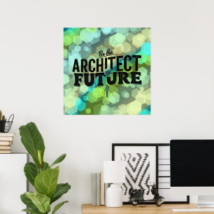 Be the Architect of Your Future Poster