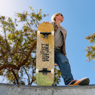 Be the Architect of Your Future Skateboard