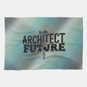 Be the Architect of Your Future Tea Towel