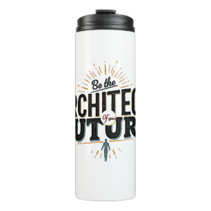 Be the Architect of Your Future Thermal Tumbler