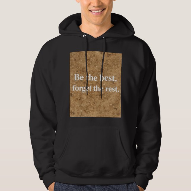 Be the Best, Forget the Rest Hoodie (Front)