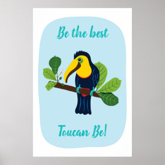 Be the best Toucan be Positive Quote Poster