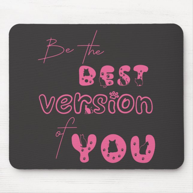 Be The Best Version Of You Cute Cat Mousepad (Front)