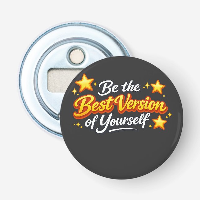 Be the Best Version of Yourself Bottle Opener (Front)