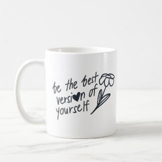 Be the Best Version of Yourself Motivational  Coffee Mug