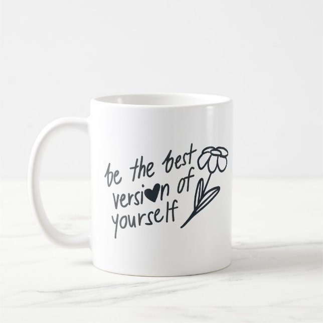 Be the Best Version of Yourself Motivational  Coffee Mug (Left)