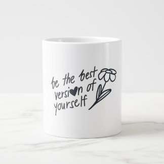 Be the Best Version of Yourself Motivational  Large Coffee Mug