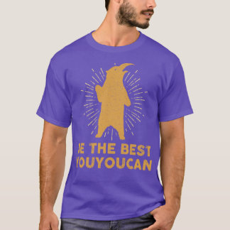 Be The Best Youyoucan You You Can T-Shirt