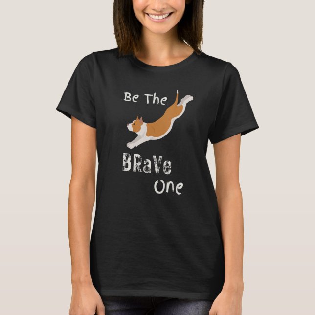 Be The Brave One  Fun Family Group Cute Dog Traine T-Shirt (Front)