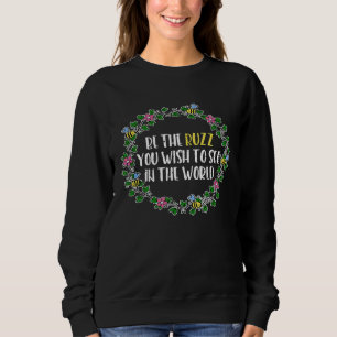 Be The Buzz In The World Beekeeper Gardener Quote Sweatshirt