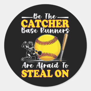 Be The Catcher Se Runners Are Afraid To Steal On S Classic Round Sticker