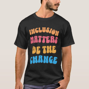 Be The Change And Make A Difference Around You Sti T-Shirt