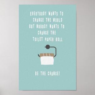 Be the change! bathroom poster
