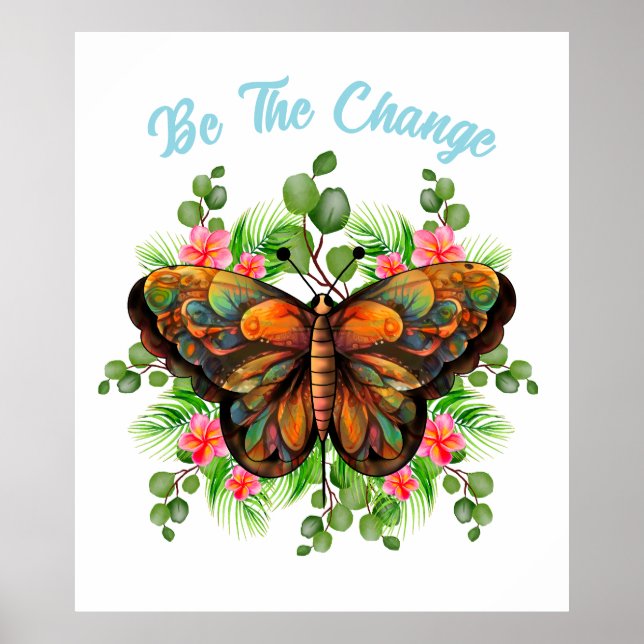 Be The Change | Butterfly and Flower Poster (Front)
