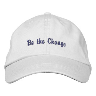 Be the Change Embroidered Hat