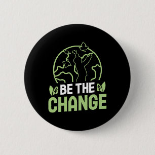 Be The Change Environmental Protection Accessoires 6 Cm Round Badge