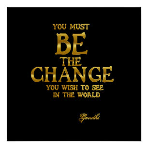 Be The Change - Gandhi Inspirational Action Quote Poster