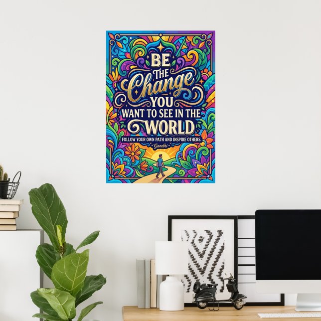 Be The Change Inspirational Poster (Home Office)