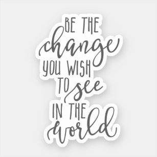 Be the Change, Inspirational quote, Simple