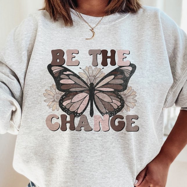 Be The Change Kindness Positivity Retro Floral  Sweatshirt (Creator Uploaded)