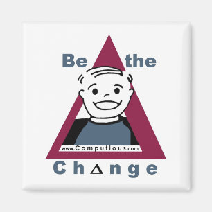 "BE THE CHANGE" Magnet