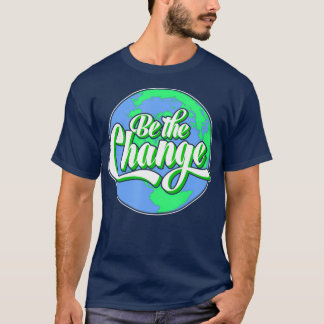 Be the Change Planet Earth Climate Protection T-Shirt