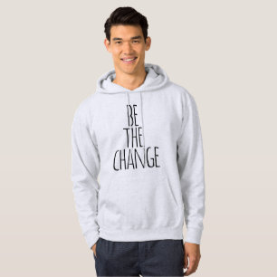 be the change quote    hoodie
