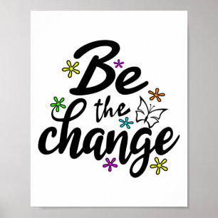 Be the Change Saying/Statement Poster
