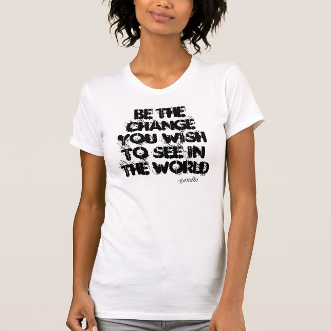 Be The Change T-Shirt (Front)