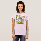 BE The Change - t-shirt (Front Full)
