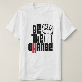 Be the change T-Shirt