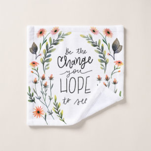 be the change you hope to see wash cloth